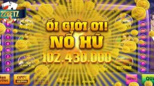 Sơ lược về phiên bản giải trí nổ hũ tài xỉu 22BET